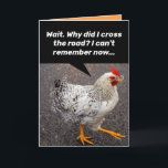 Funny Why Did The Chicken Cross The Road? Birthday Card<br><div class="desc">Why did the chicken cross the road? You've heard it before. This time the chicken is asking itself,  why he/she crossed the road. This chicken is old and can't remember. We've all been there. The answer of course is to say,  Happy Bird-Day!</div>