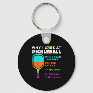 Funny Why I Lose At Pickleball  Keychain