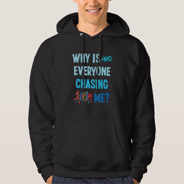 Funny Why Is Everyone Chasing Me Cross Country Run Hoodie (Front)