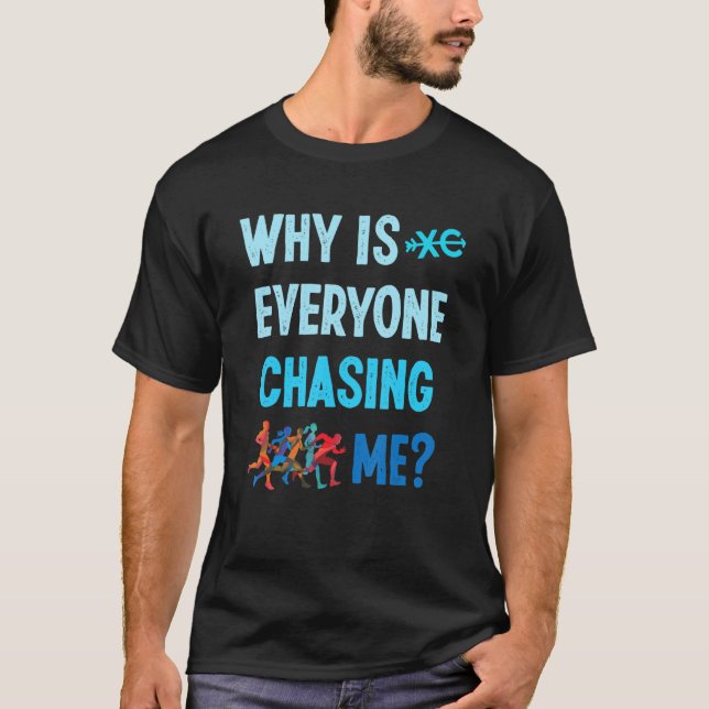 Funny Why Is Everyone Chasing Me Cross Country Run T-Shirt (Front)