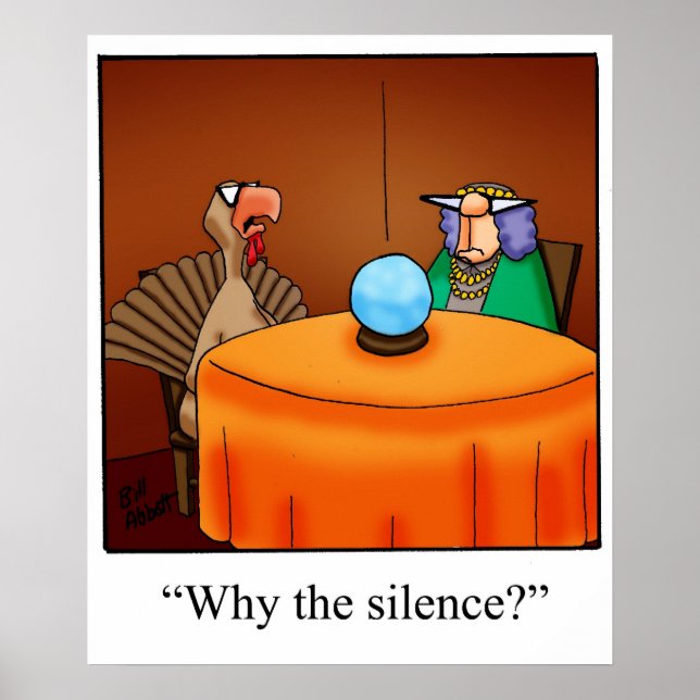 Funny "Why The Silence" Thanksgiving Poster (Front)