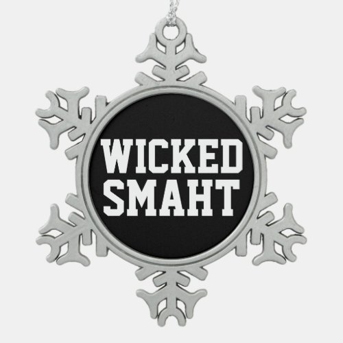 Funny Wicked Smart Smaht Boston Accent Snowflake Pewter Christmas Ornament
