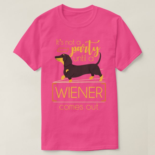 Funny Wiener Dog Quote Dachshund T-Shirt (Design Front)