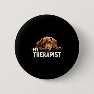 Funny Wiener Puppy My Therapist Dachshund Dog  Button