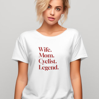 Funny Wife Mom Cyclist Legend for cyclist lover T-Shirt