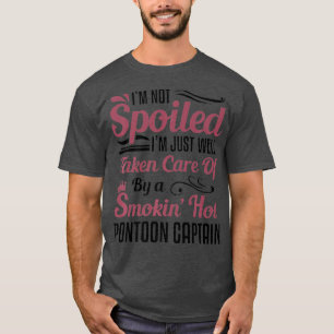 Funny Wife Of A Pontoon Captain Im Not Spoiled T-Shirt