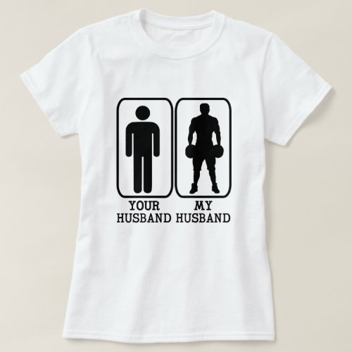 Funny Wife Shirt _ Your Husband My Husband Fitness
