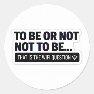 Funny WiFi Question | Shakespeare Tech Humor Stick Classic Round Sticker