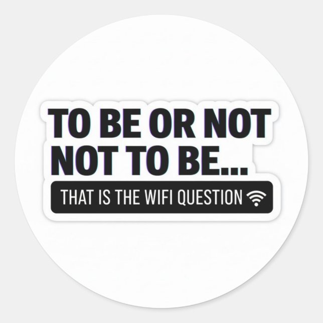 Funny WiFi Question | Shakespeare Tech Humor Stick Classic Round Sticker (Front)