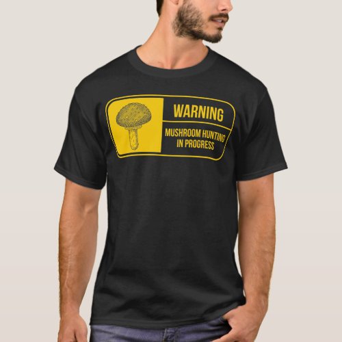 Funny Wild Mushroom Hunter Warning Forager Collect T_Shirt