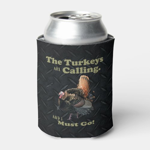 Funny Wild Turkey Hunting Quote Beer Cooler