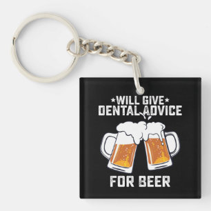 Funny Will Give Dental Advice For Beer Keychain