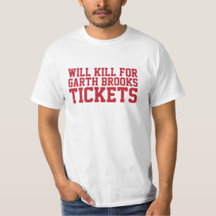 Funny 'Will Kill For Garth Brooks Tickets' T-Shirt