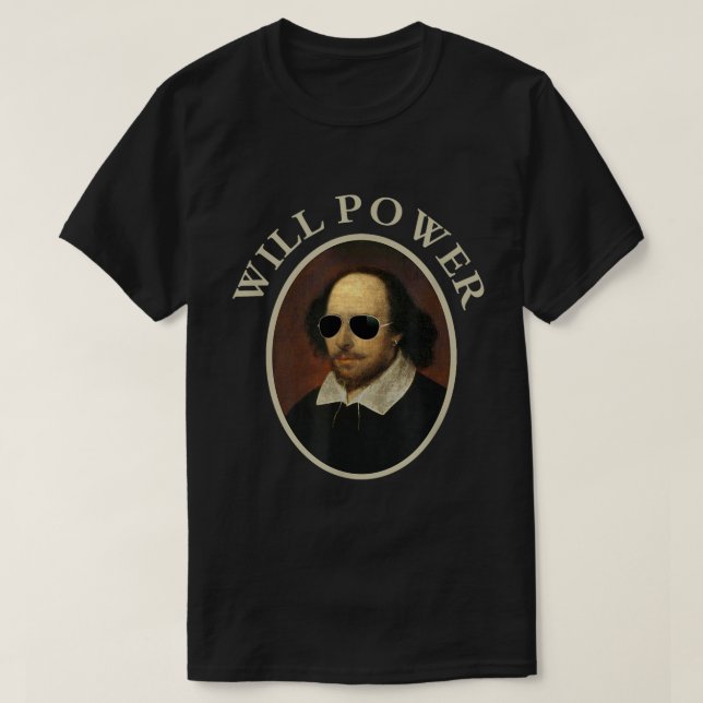 Funny Will Power Shakespeare Quote Shirt (Design Front)