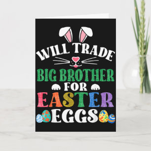Funny will trade big brother for easter candy bunn card