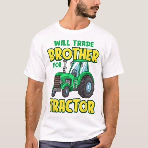 Funny Will Trade Brother For Tractor Farm Truck To T_Shirt