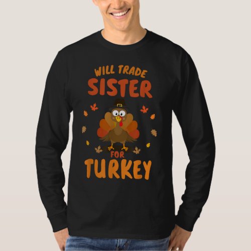 Funny will trade sister for turkey kids thanksgivi T_Shirt