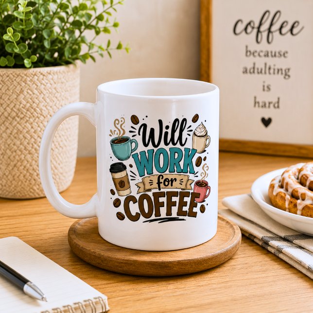Funny Will Work for Coffee  Mug (Creator Uploaded)