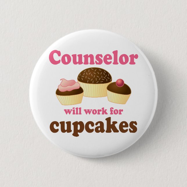 Funny Will Work for Cupcakes Counselor Button (Front)