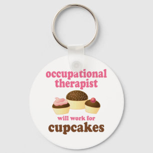 Funny Will Work for Cupcakes Occupational Therapis Keychain