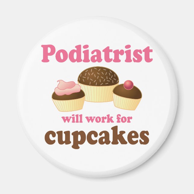 Funny Will Work for Cupcakes Podiatrist Magnet (Front)