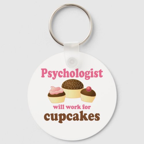 Funny Will Work for Cupcakes Psychologist Keychain