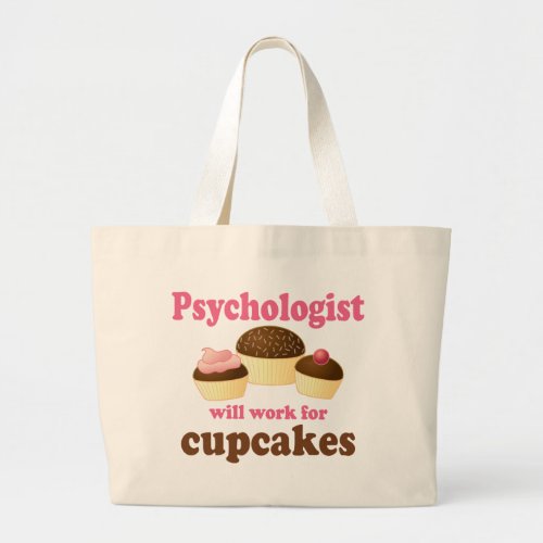 Funny Will Work for Cupcakes Psychologist Large Tote Bag