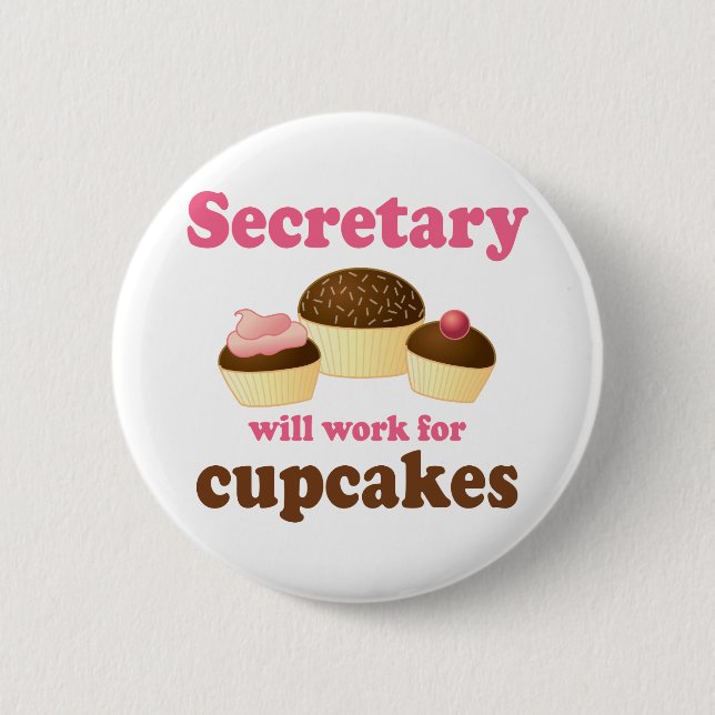 Funny Will Work for Cupcakes Secretary Pinback Button (Front)