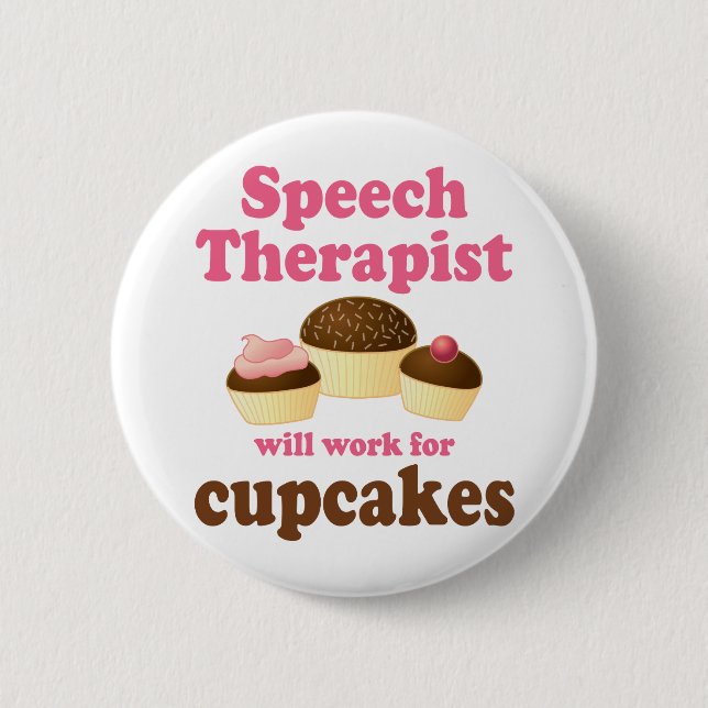 Funny Will Work for Cupcakes Speech Therapist Pinback Button (Front)