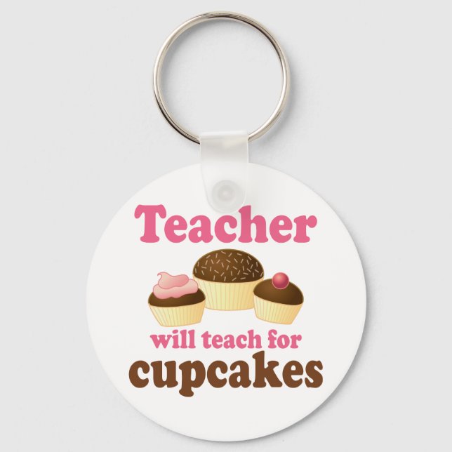 Funny Will Work for Cupcakes Teacher Keychain (Front)