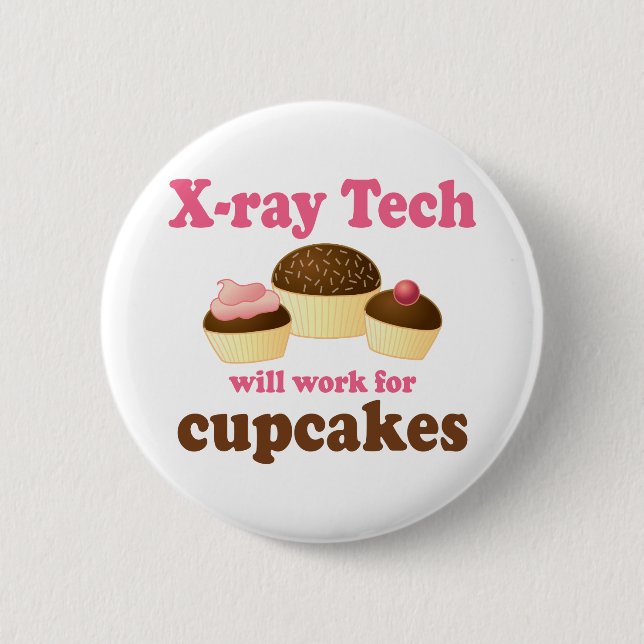 Funny Will Work for Cupcakes X-ray Tech Pinback Button (Front)