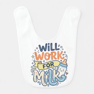 Funny "Will Work For Milk" Cute Baby Bib