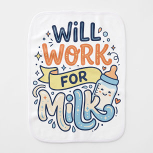 Funny "Will Work For Milk" Cute Baby Burp Cloth
