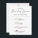 Funny Will You Be My Maid of Honor Proposal Card<br><div class="desc">Who can say "no" to this list of fun activities!
This is the perfect card to gather your team!

Visit our website for more designs and inspiration: www.creativeuniondesign.com</div>