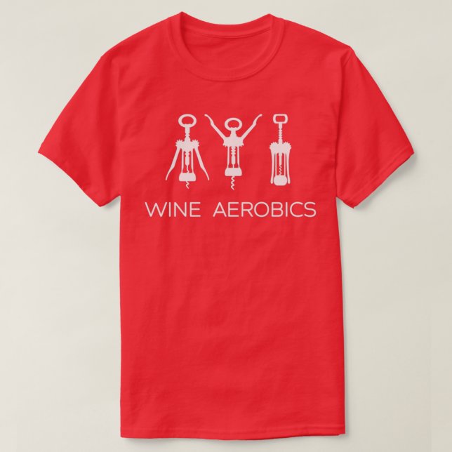 Funny Wine Aerobics T-Shirt (Design Front)