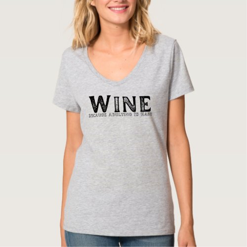 Funny Wine Because Adulting Is Hard Wimens T_Shirt