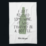 Funny Wine Bottle Saying Name Green Black Nice Kitchen Towel<br><div class="desc">Funny wine kitchen towel featuring wine bottle illustration and the wine saying "i just rescued some wine. it was trapped in a bottle",  in green and black. Easily customize with your name and favorite colors - all elements are editable.</div>