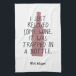 Funny Wine Bottle Saying Name Red Black Nice Kitchen Towel<br><div class="desc">Funny wine kitchen towel featuring wine bottle illustration and the wine saying "i just rescued some wine. it was trapped in a bottle",  in bordeaux/red and black. Easily customize with your name and favorite colors - all elements are editable.</div>