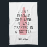 Funny Wine Bottle Saying Name Rosé Pink Black Nice Kitchen Towel<br><div class="desc">Funny wine kitchen towel featuring rosé wine bottle illustration and the wine saying "i just rescued some wine. it was trapped in a bottle",  in pink and black. Easily customize with your name and favorite colors - all elements are editable.</div>