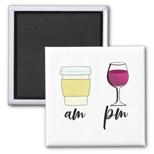 Funny Wine Coffee Am Pm Magnet
