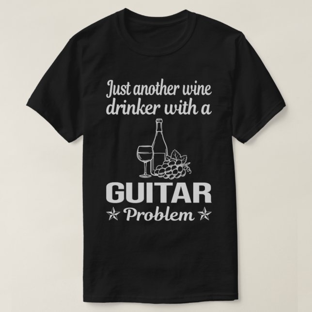Funny Wine Drinker Guitar Guitarist  T-Shirt (Design Front)