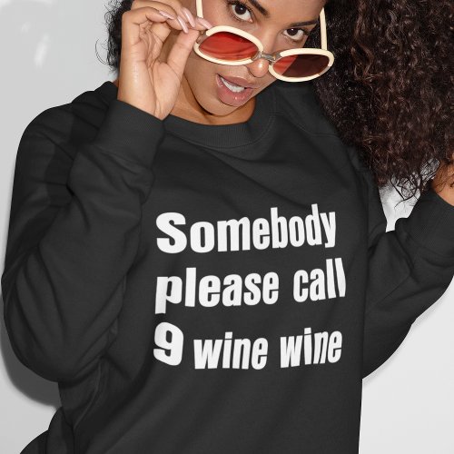 Funny Wine Emergency Modern Typography Sweatshirt