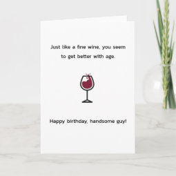 funny wine happy birthday handsome guy card | Zazzle