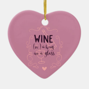 Funny Wine is a Hug in a Glass Ceramic Ornament