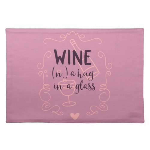 Funny Wine is a Hug in a Glass Cloth Placemat