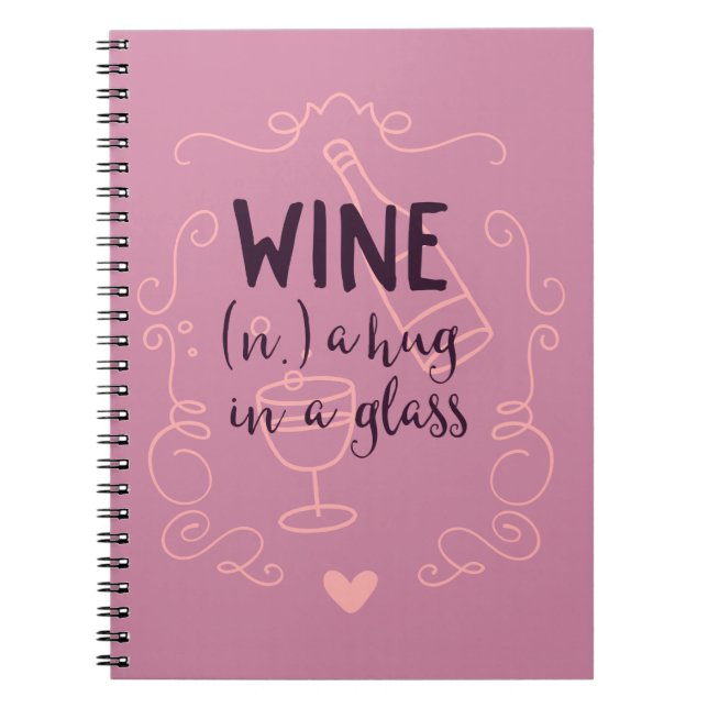 Funny Wine is a Hug in a Glass Notebook (Front)