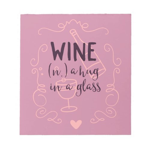 Funny Wine is a Hug in a Glass Notepad