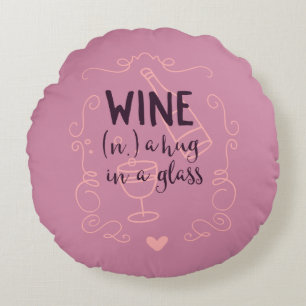 Funny Wine is a Hug in a Glass Round Pillow