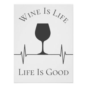 Funny Wine Is Life Life Is Good Novelty Poster