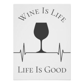 Funny Wine Is Life Life Is Good Novelty Poster
